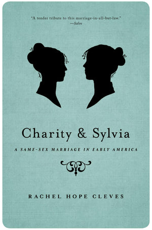 Charity And Sylvia: A Samesex Marriage In Early America,New