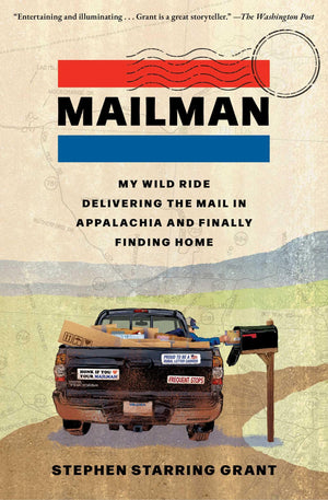 Mailman: My Wild Ride Delivering The Mail In Appalachia And Finally Finding Home