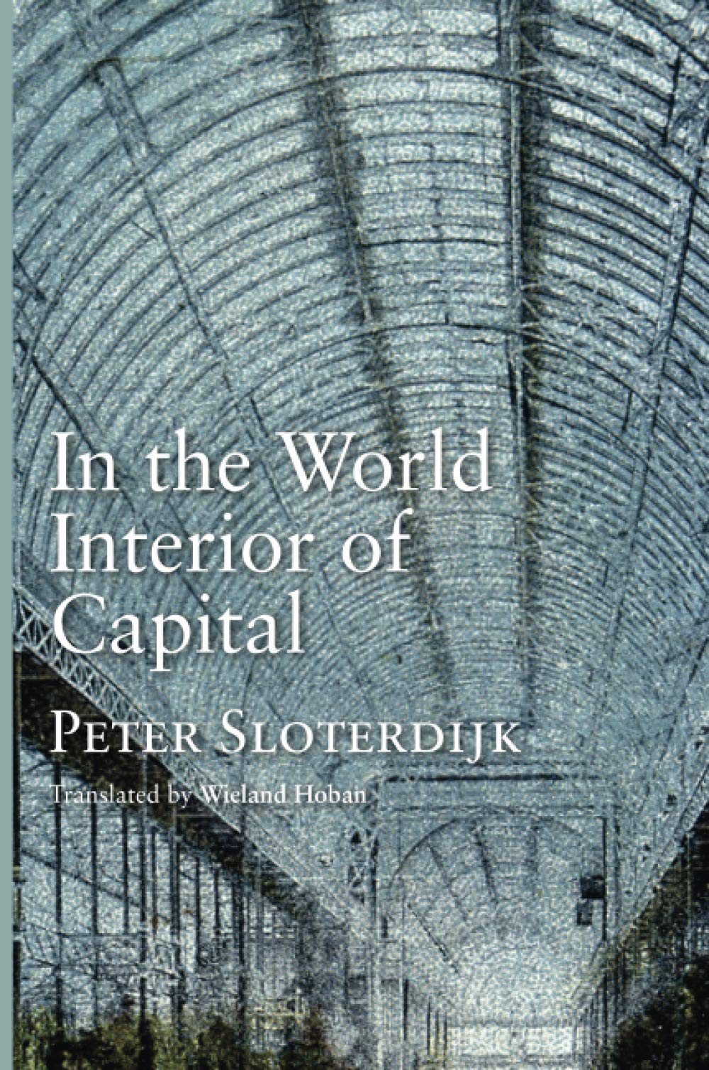 In the World Interior of Capital: Towards a Philosophical Theory of Globalization,Used