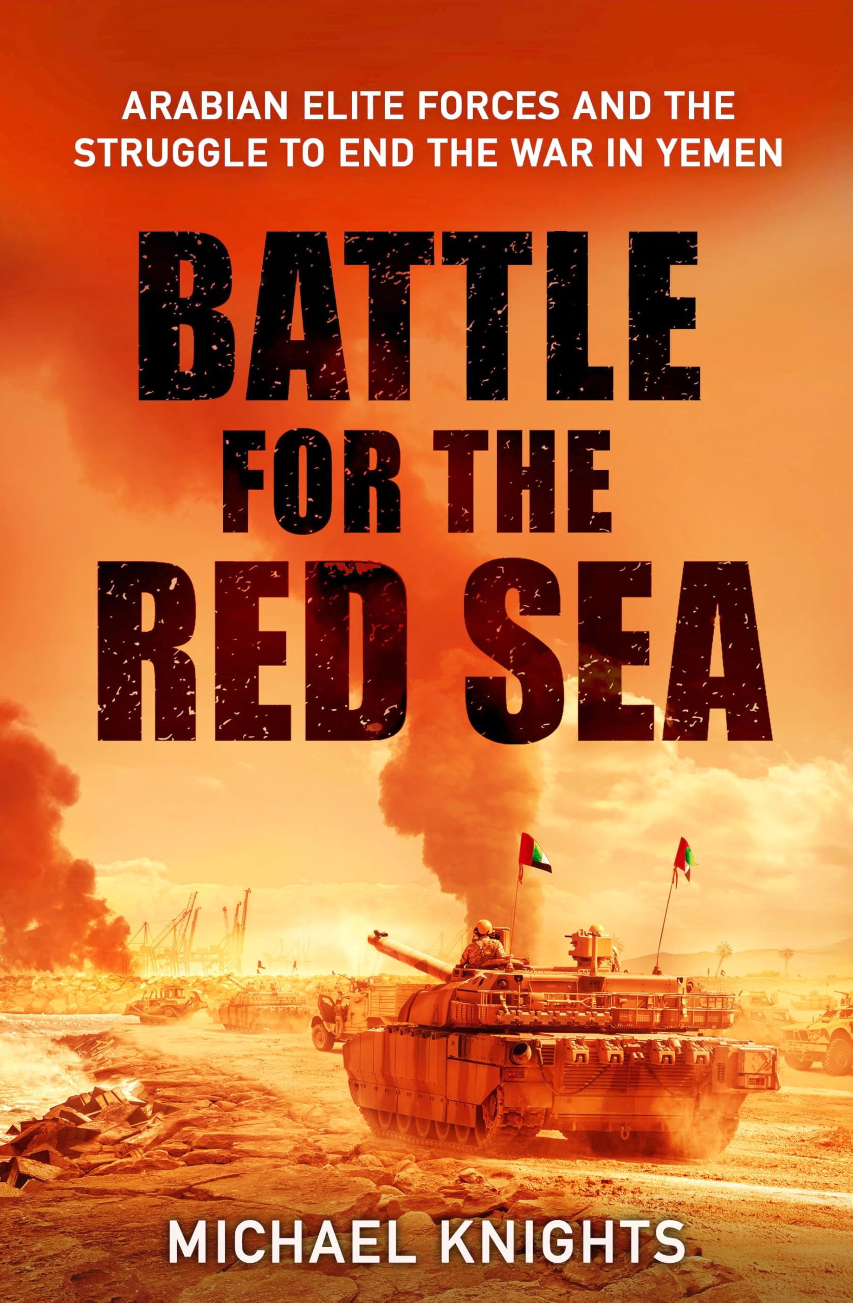 The Battle For The Red Sea: Arabian Elite Forces And The Struggle To End The War In Yemen