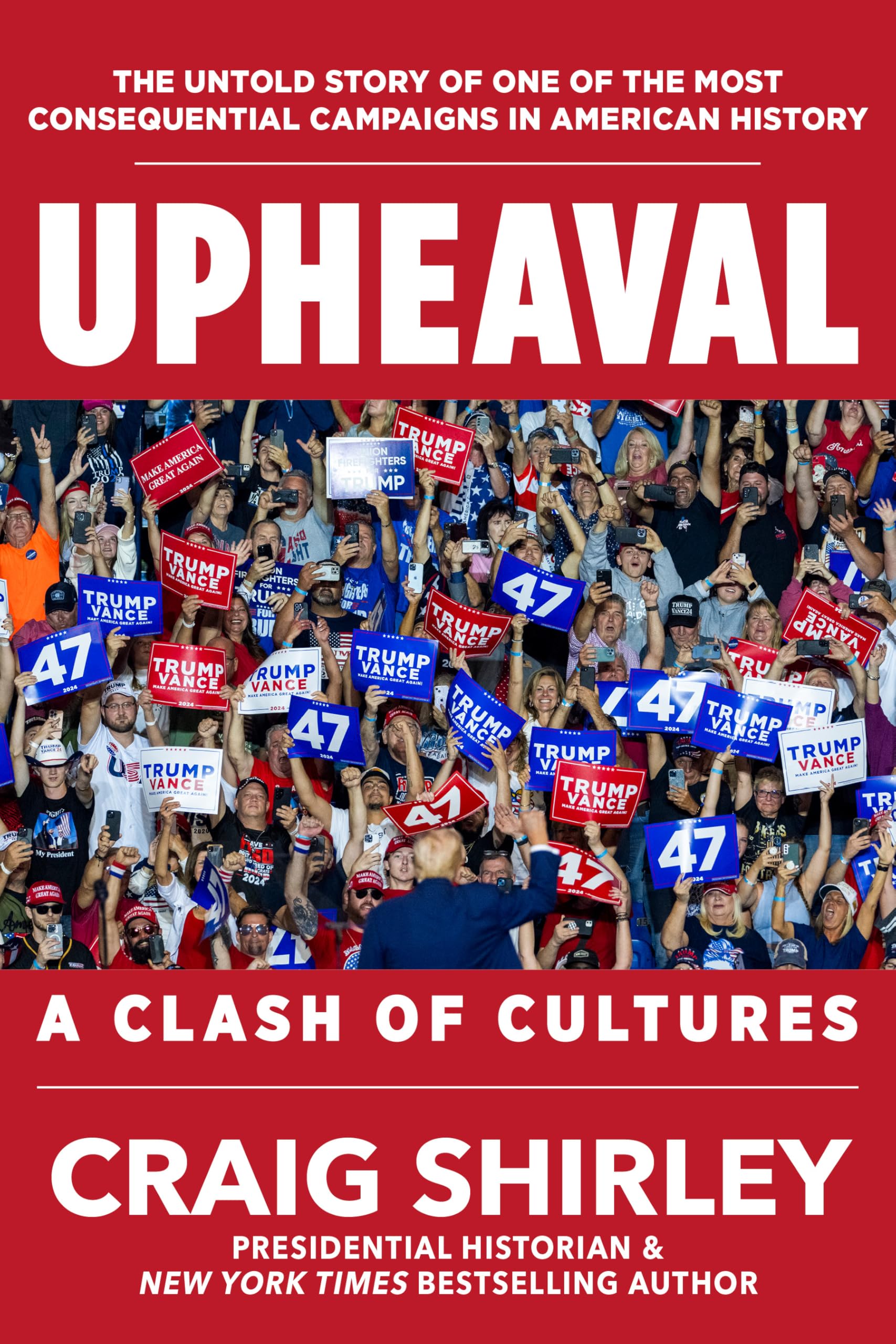 Upheaval: A Clash Of Cultures: The Untold Story Of One Of The Most Consequential Campaigns In American History