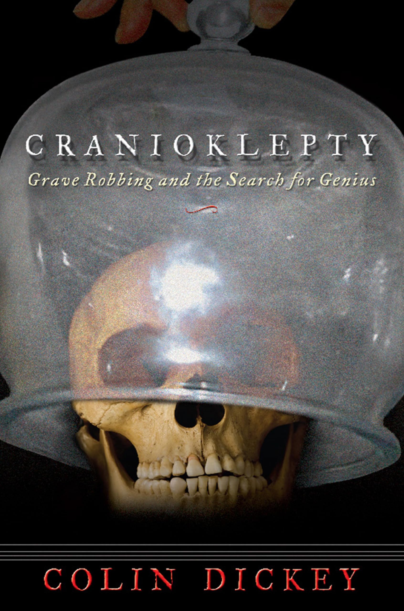 Cranioklepty: Grave Robbing and the Search for Genius,Used
