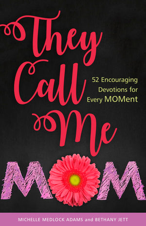 They Call Me Mom: 52 Encouraging Devotions for Every Moment,Used