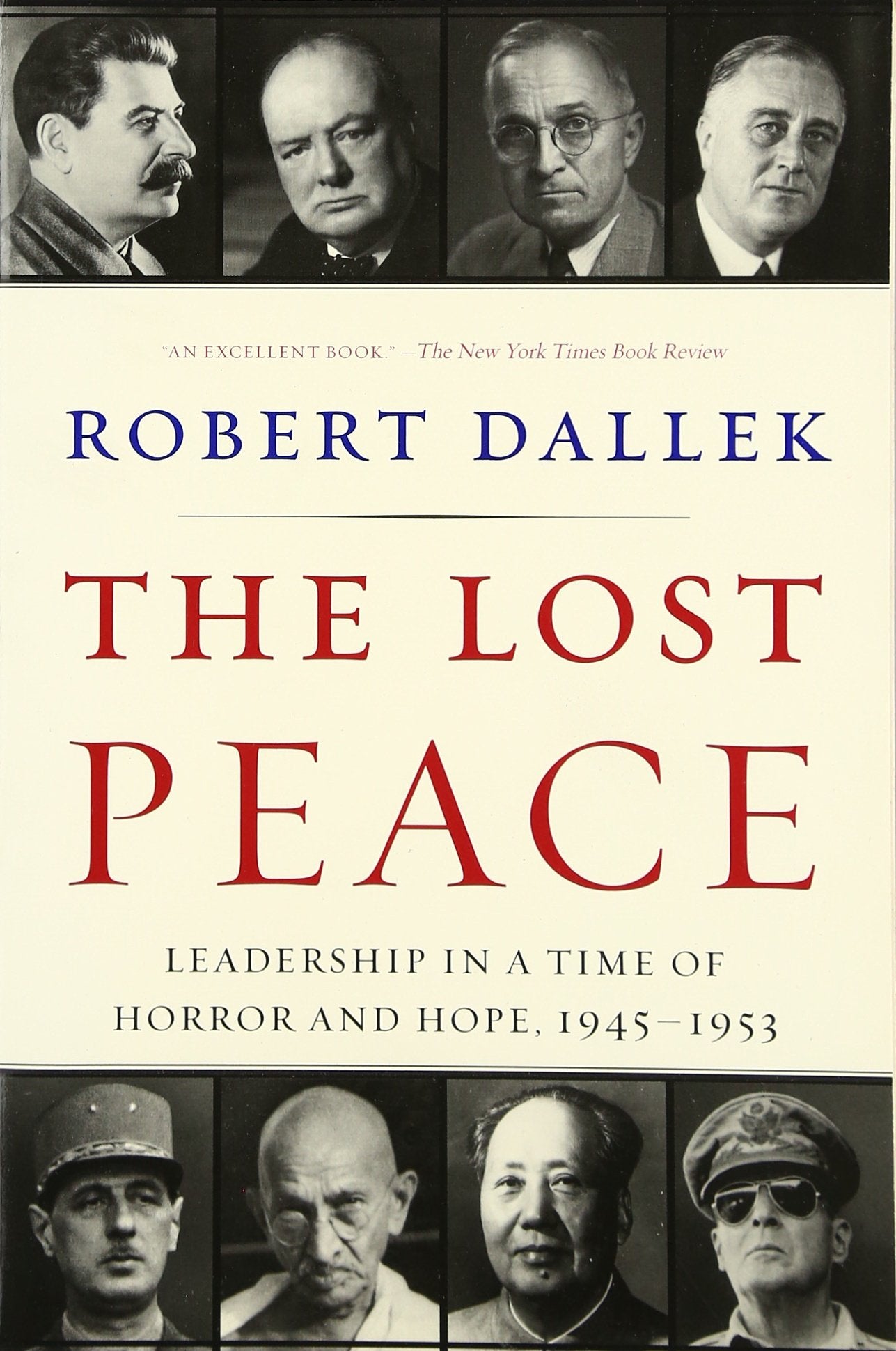 The Lost Peace: Leadership in a Time of Horror and Hope, 19451953,Used