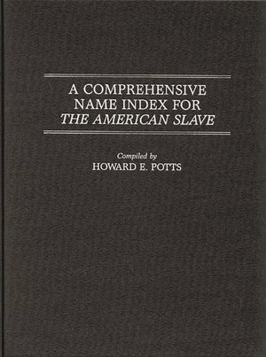 A Comprehensive Name Index for The American Slave (Literature; 25),New