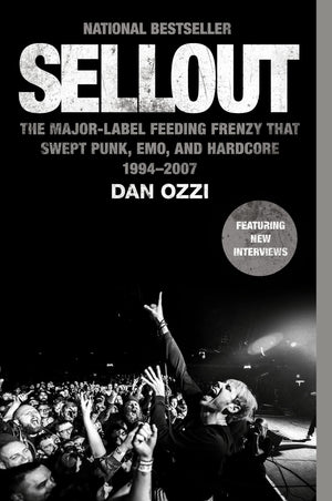 Sellout: The MajorLabel Feeding Frenzy That Swept Punk, Emo, and Hardcore (19942007),New