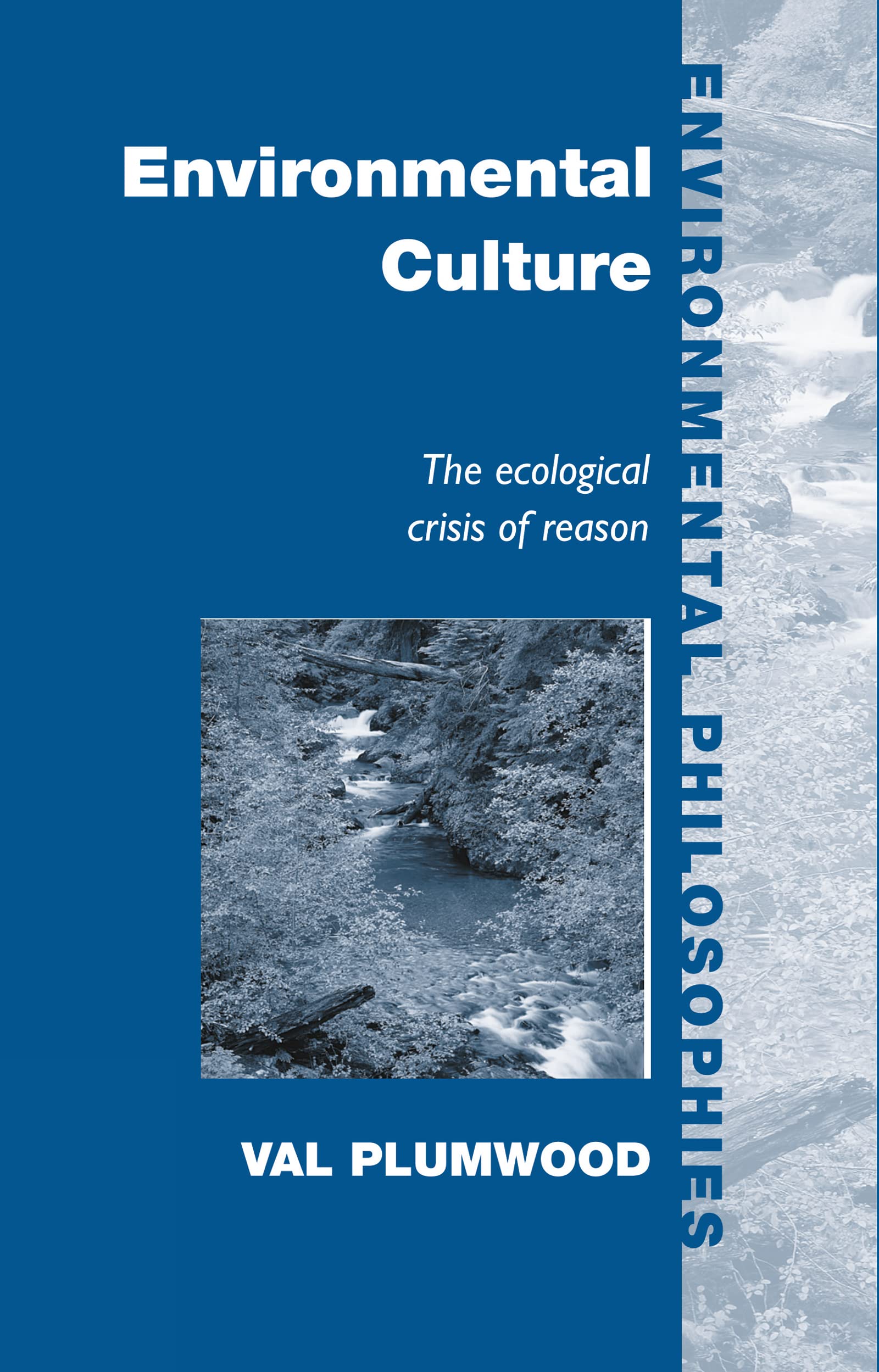 Environmental Culture: The Ecological Crisis Of Reason (Environmental Philosophies),Used