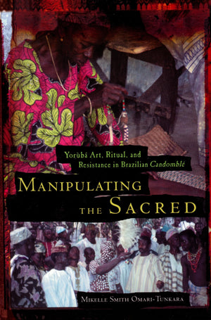 Manipulating The Sacred: Yorb Art, Ritual, And Resistance In Brazilian Candombl (African American Life),Used