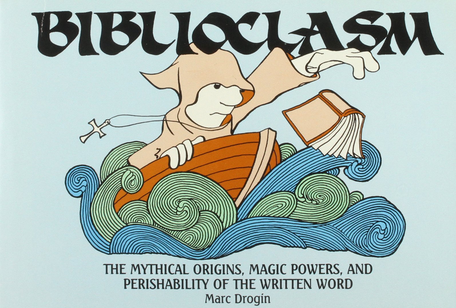 Biblioclasm: The Mythical Origins, Magic Powers, and Perishability of the Written Word,Used