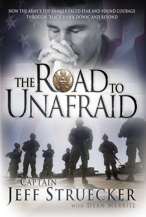 The Road to Unafraid: How the Army's Top Ranger Faced Fear And Found Courage Through 'Black Hawk Down' And Beyond,Used