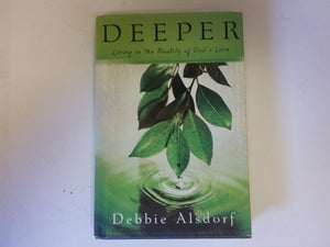 Deeper: Living In The Reality Of God'S Love,New