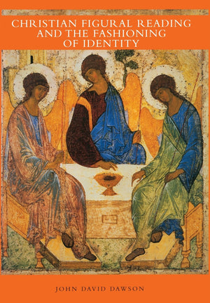 Christian Figural Reading and the Fashioning of Identity,New