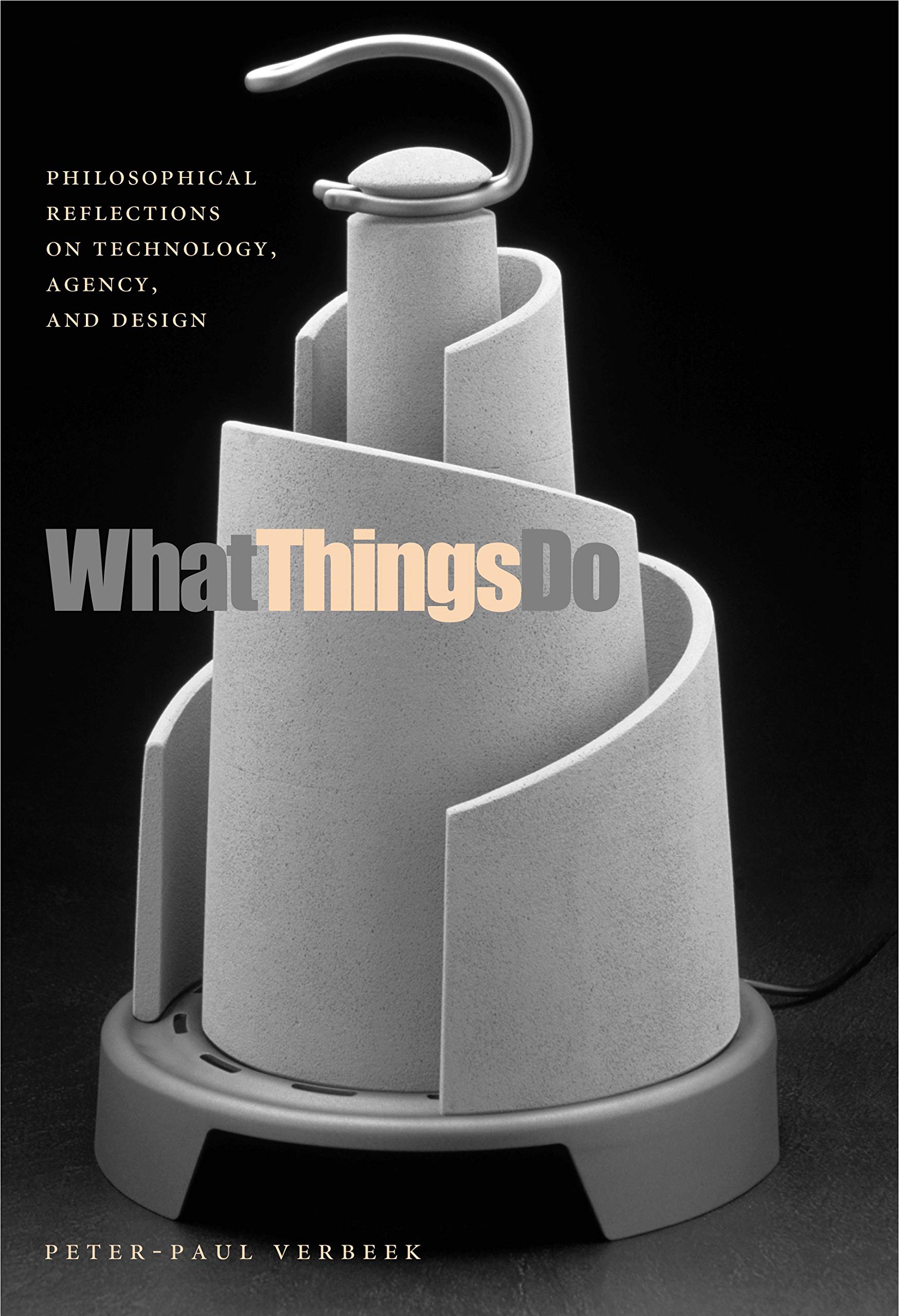 What Things Do: Philosophical Reflections on Technology, Agency, and Design