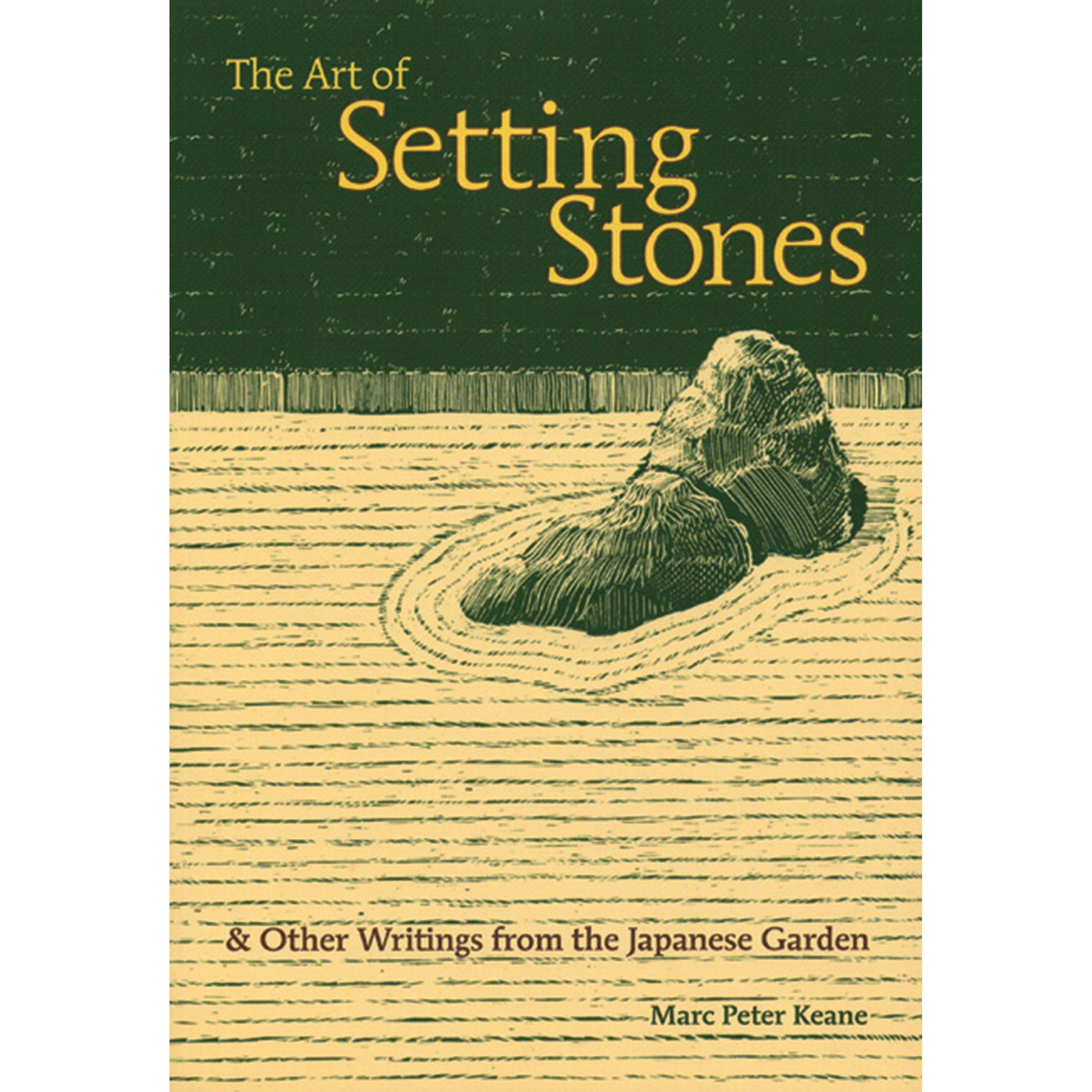 The Art of Setting Stones: And Other Writings from the Japanese Garden,Used