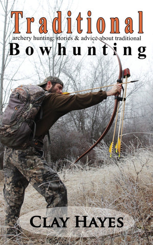 Traditional archery hunting: stories and advice about traditional bowhunting,Used