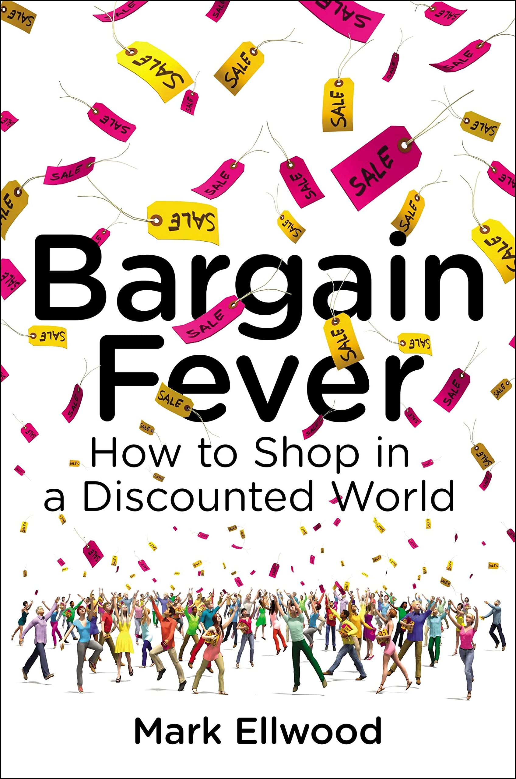 Bargain Fever: How To Shop In A Discounted World,Used