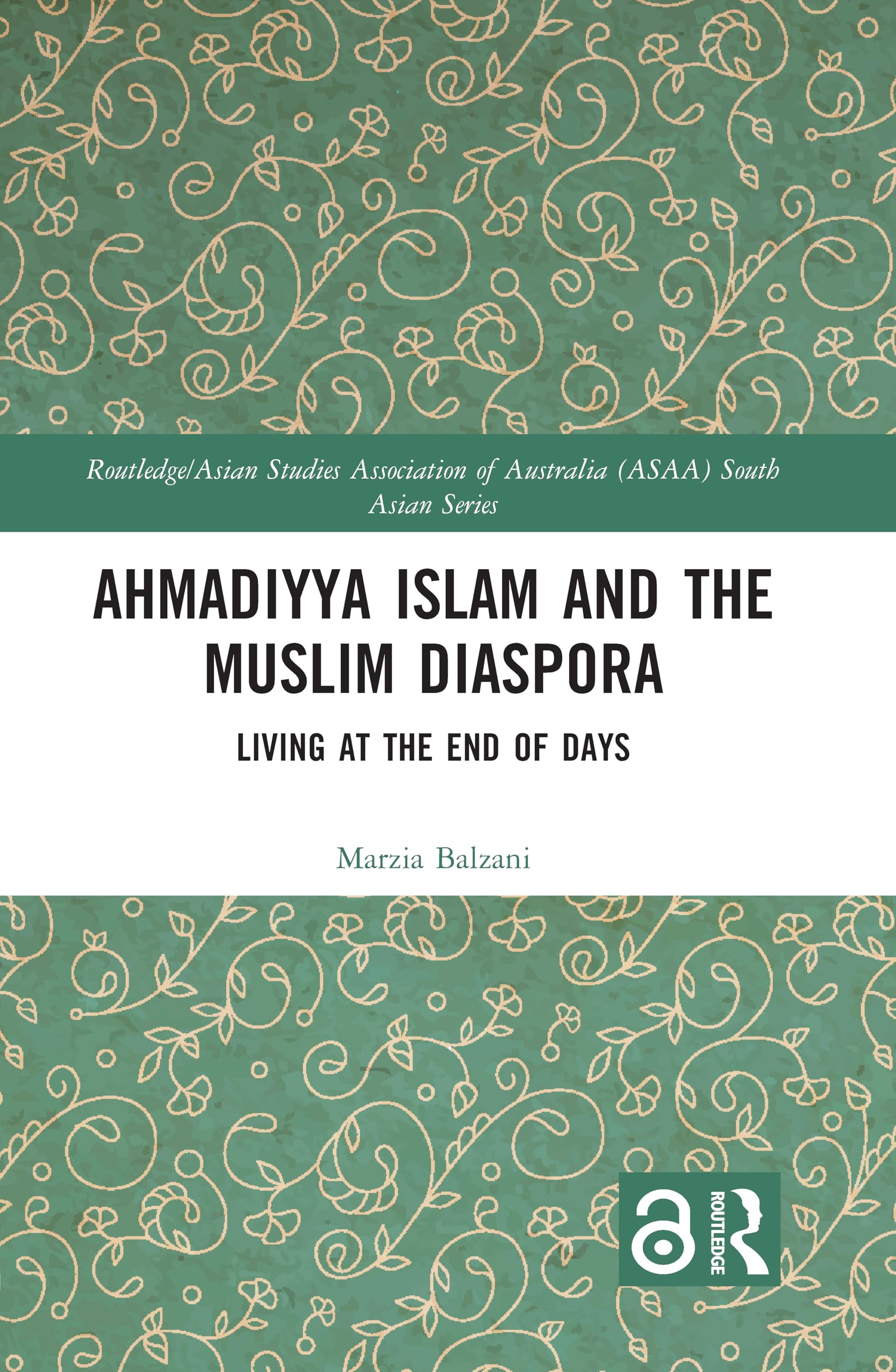 Ahmadiyya Islam and the Muslim Diaspora: Living at the End of Days (Routledge/Asian Studies Association of Australia (ASAA) Sout,Used