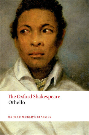 The Oxford Shakespeare: Othello: The Moor Of Venice (The Oxford Shakespeare)
