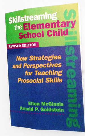 Skillstreaming the Elementary School Child: New Strategies and Perspectives for Teaching Prosocial Skills,New