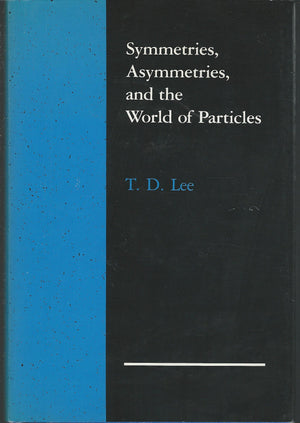 Symmetries, Asymmetries, And The World Of Particles (Jessie And John Danz Lectures),New