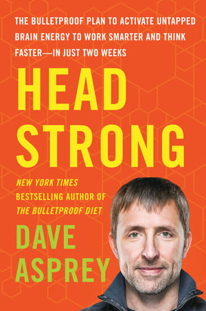 Head Strong: The Bulletproof Plan To Activate Untapped Brain Energy To Work Smarter And Think Fasterin Just Two Weeks (Bulletpr