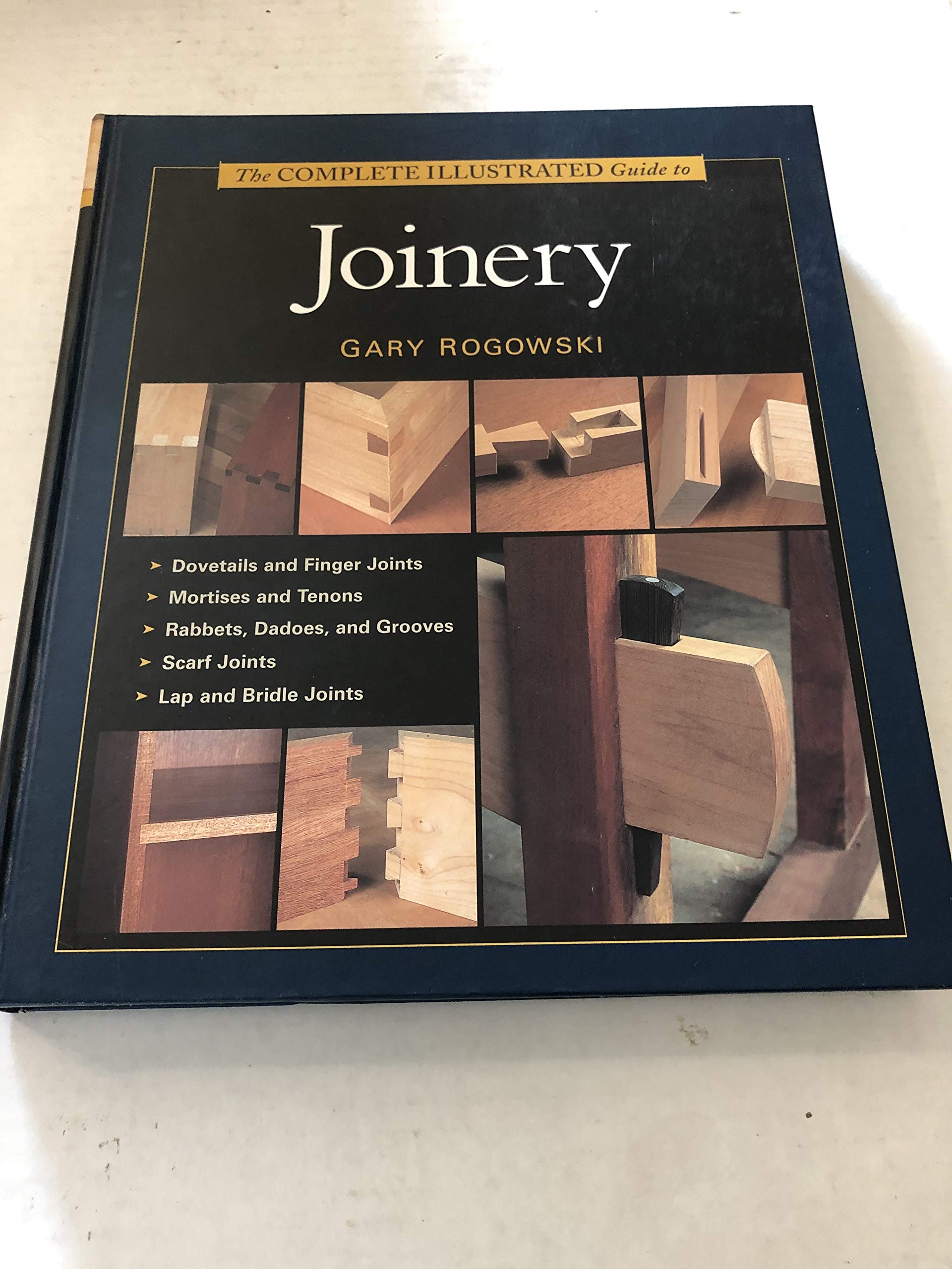 The Complete Illustrated Guide To Joinery (Complete Illustrated Guides),New
