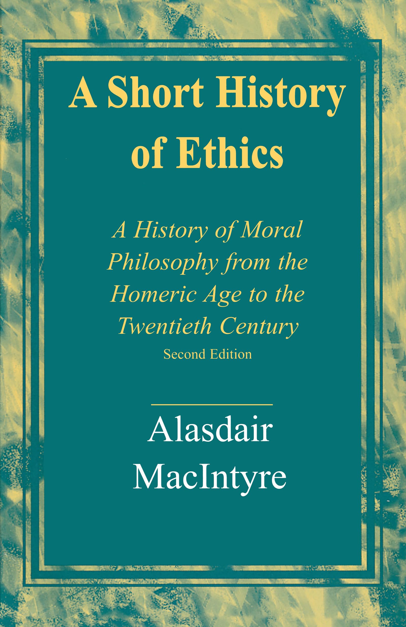 A Short History of Ethics: A History of Moral Philosophy from the Homeric Age to the Twentieth Century, Second Edition,Used