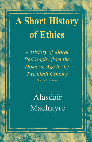 A Short History of Ethics: A History of Moral Philosophy from the Homeric Age to the Twentieth Century, Second Edition,Used