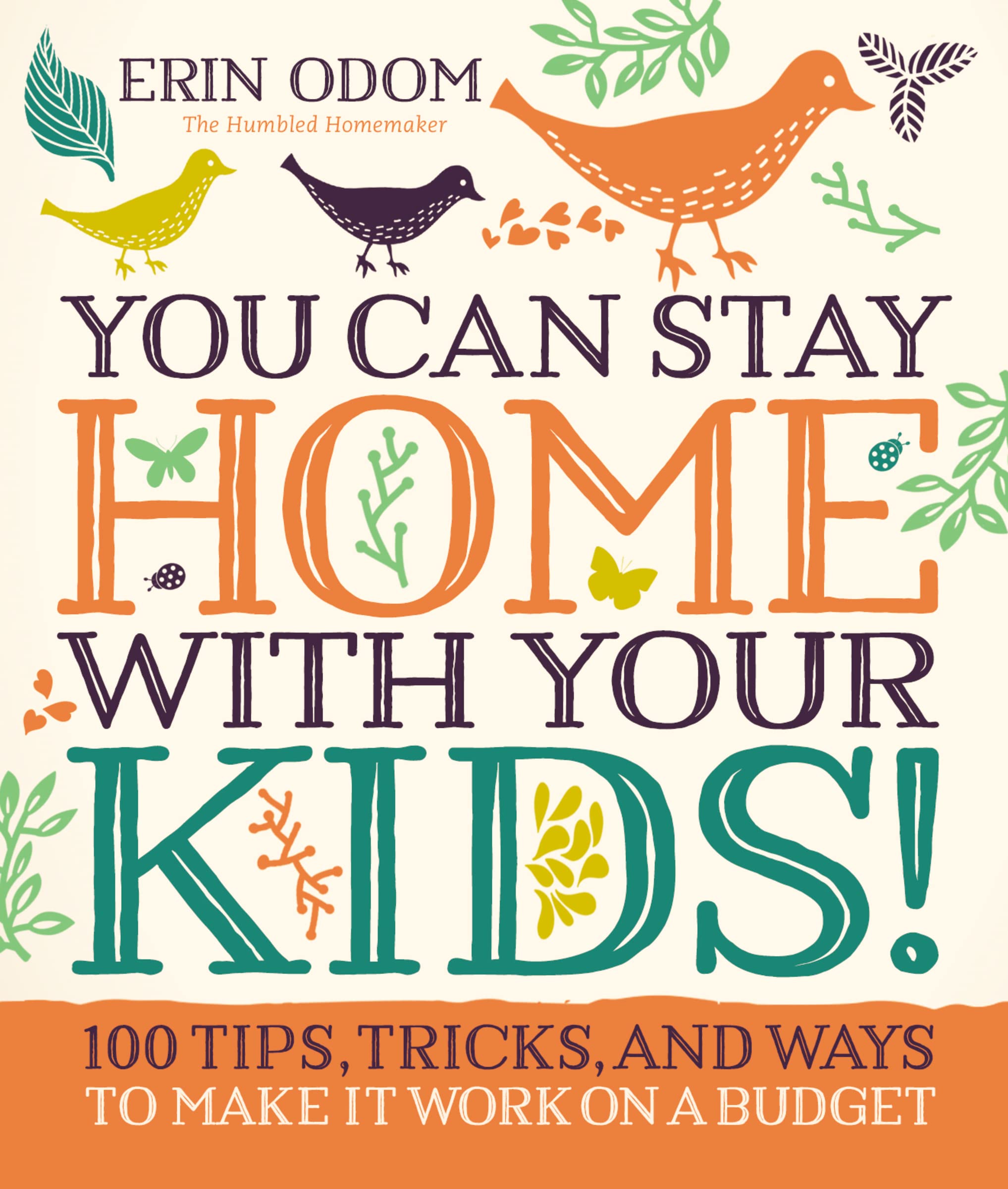 You Can Stay Home with Your Kids!: 100 Tips, Tricks, and Ways to Make It Work on a Budget,Used