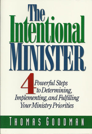 The Intentional Minister: 4 Powerful Steps To Determining, Implementing, And Fulfilling Your Ministry Priorities,New