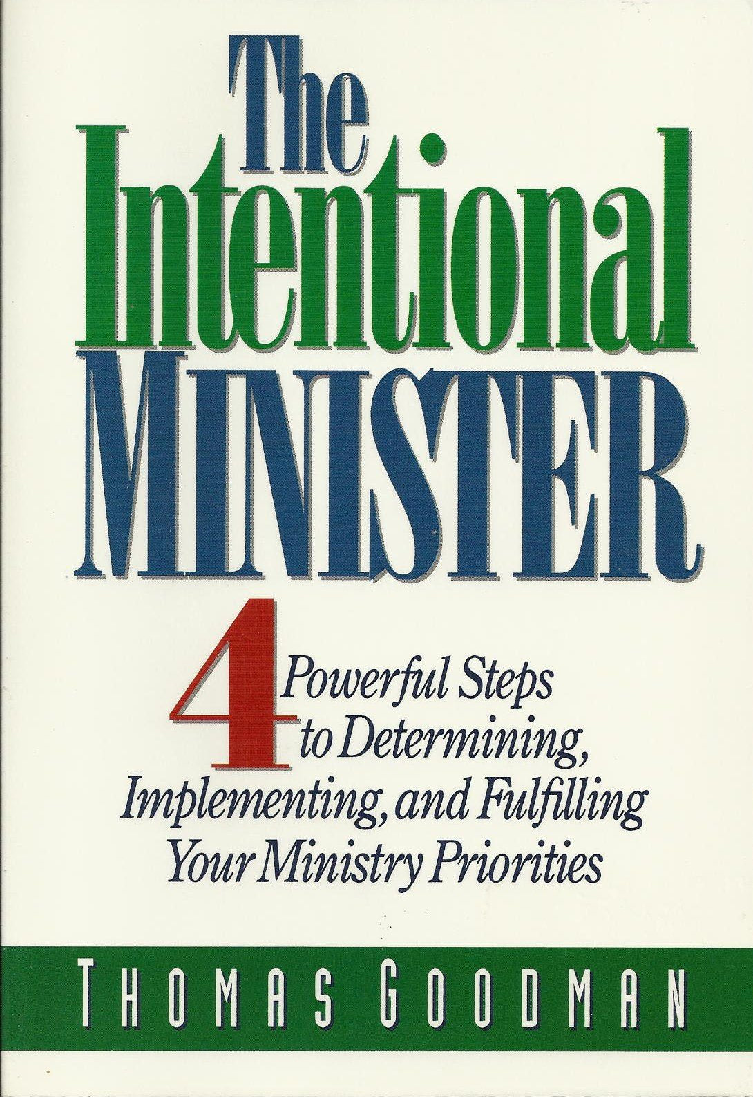 The Intentional Minister: 4 Powerful Steps To Determining, Implementing, And Fulfilling Your Ministry Priorities,Used