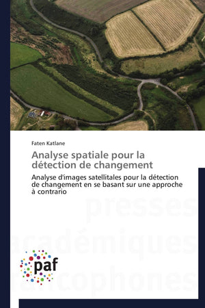 Analyse spatiale pour la dtection de changement: Analyse d'images satellitales pour la dtection de changement en se basant s,Used