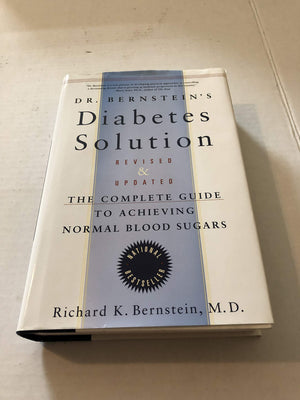Dr. Bernstein'S Diabetes Solution: The Complete Guide To Achieving Normal Blood Sugars Revised & Updated