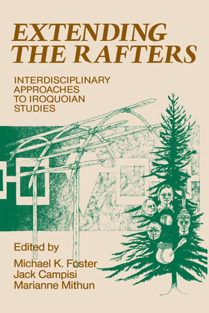Extending The Rafters: Interdisciplinary Approaches To Iroquoian Studies,Used