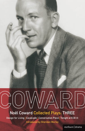 Coward Plays: 3: Design For Living; Cavalcade; Conversation Piece; Tonight At 8.30 (I); Still Life (World Classics),New