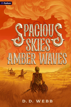Spacious Skies, Amber Waves: A High Fantasy Western (The Gods Are Bastards, 2)