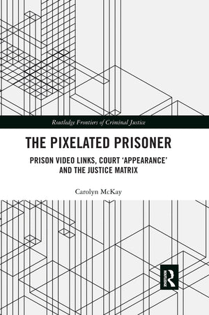 The Pixelated Prisoner (Routledge Frontiers of Criminal Justice),Used