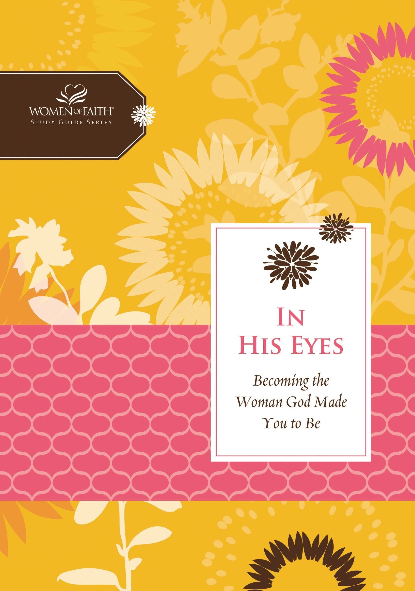 In His Eyes: Becoming the Woman God Made You to Be (Women of Faith Study Guide),Used