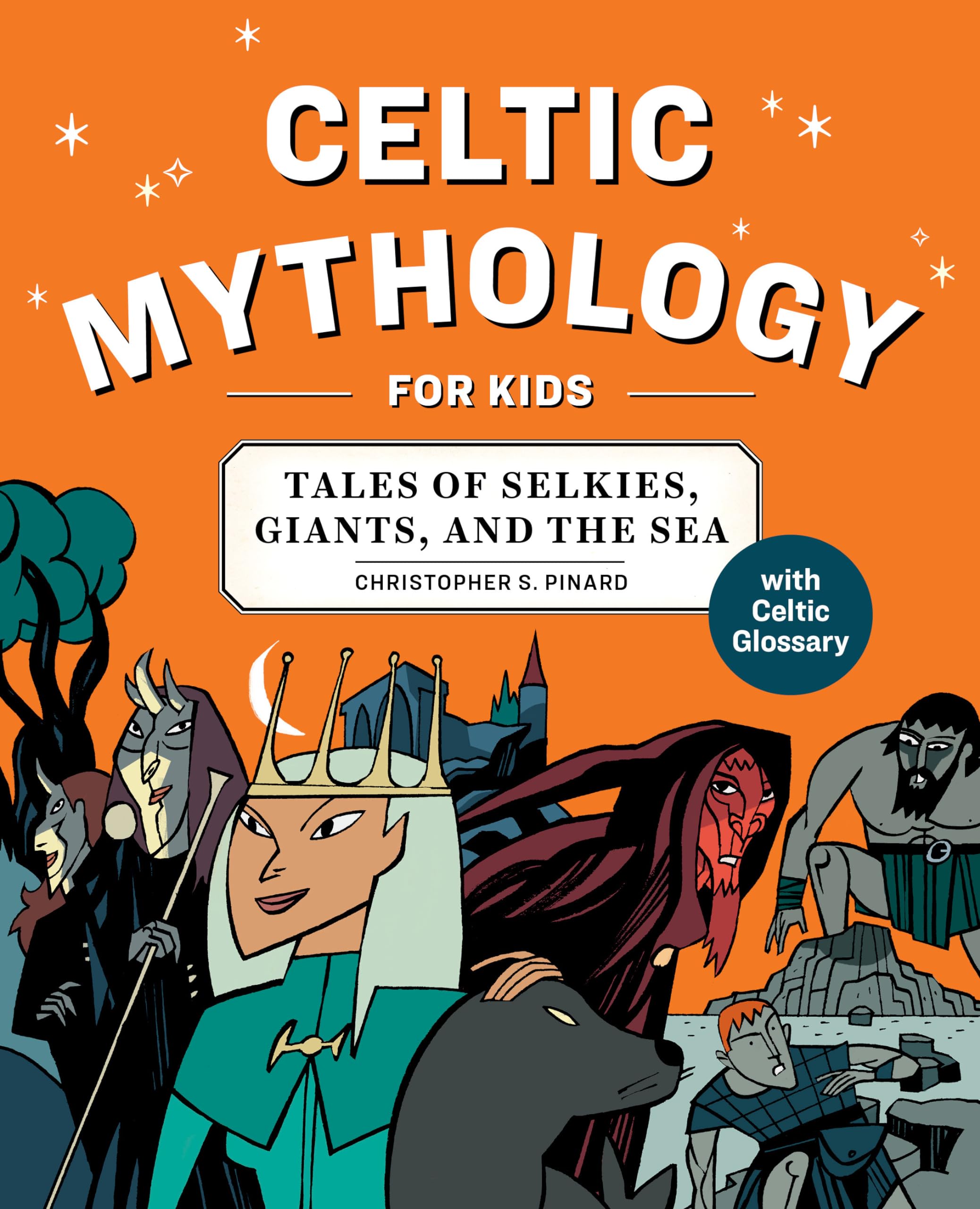 Celtic Mythology for Kids: Tales of Selkies, Giants, and the Sea,Used