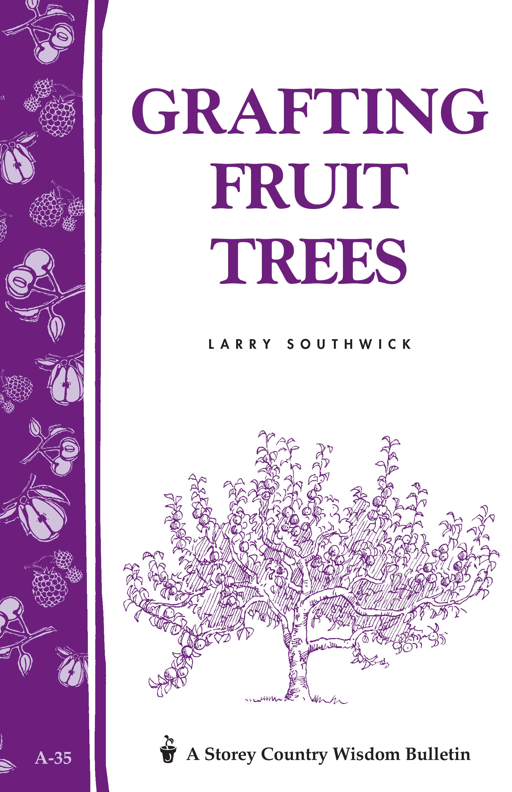 Grafting Fruit Trees: Storey'S Country Wisdom Bulletin A35 (Storey Country Wisdom Bulletin),New