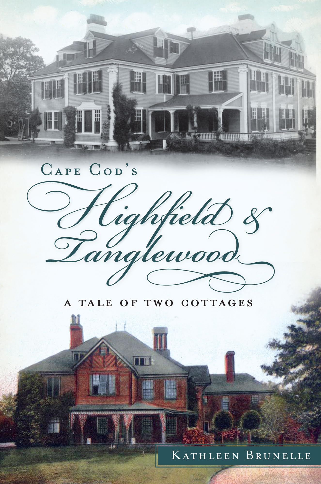 Cape Cod's Highfield and Tanglewood:: A Tale of Two Cottages,Used