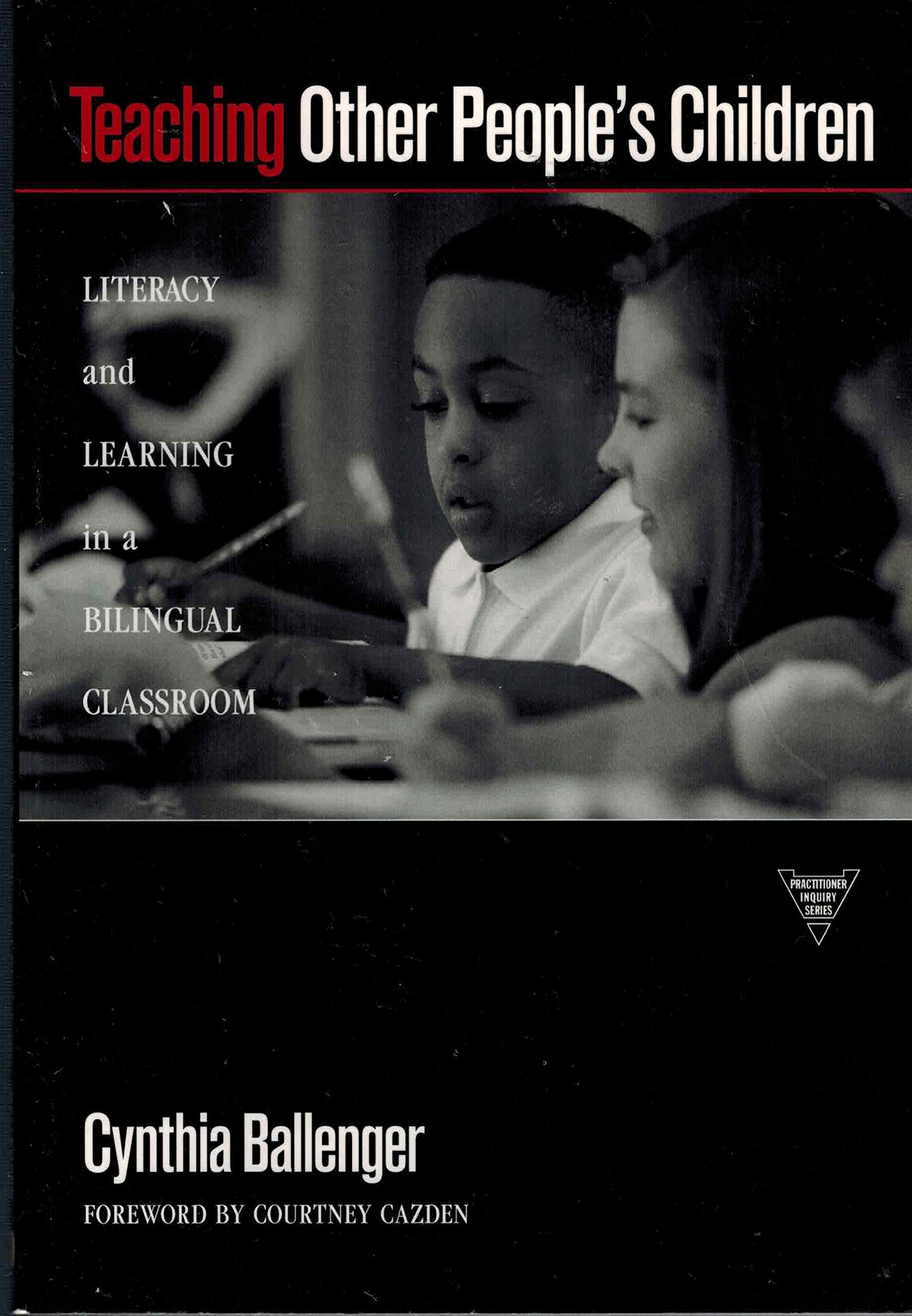 Teaching Other People'S Children: Literacy And Learning In A Bilingual Classroom (Practitioner Inquiry Series),New