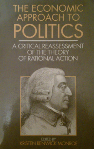 The Economic Approach to Politics: A Critical Reassessment of the Theory of Rational Action (HarperCollins Series in Comparative,Used
