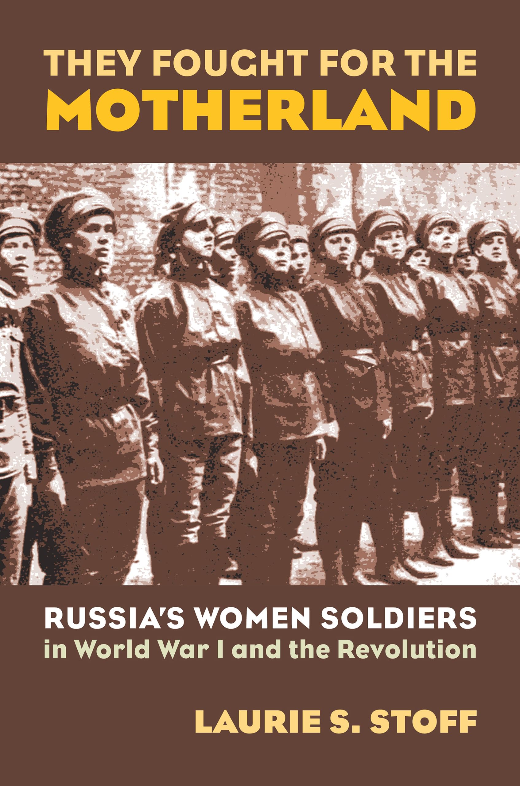 They Fought for the Motherland: Russia's Women Soldiers in World War I and the Revolution (Modern War Studies),Used