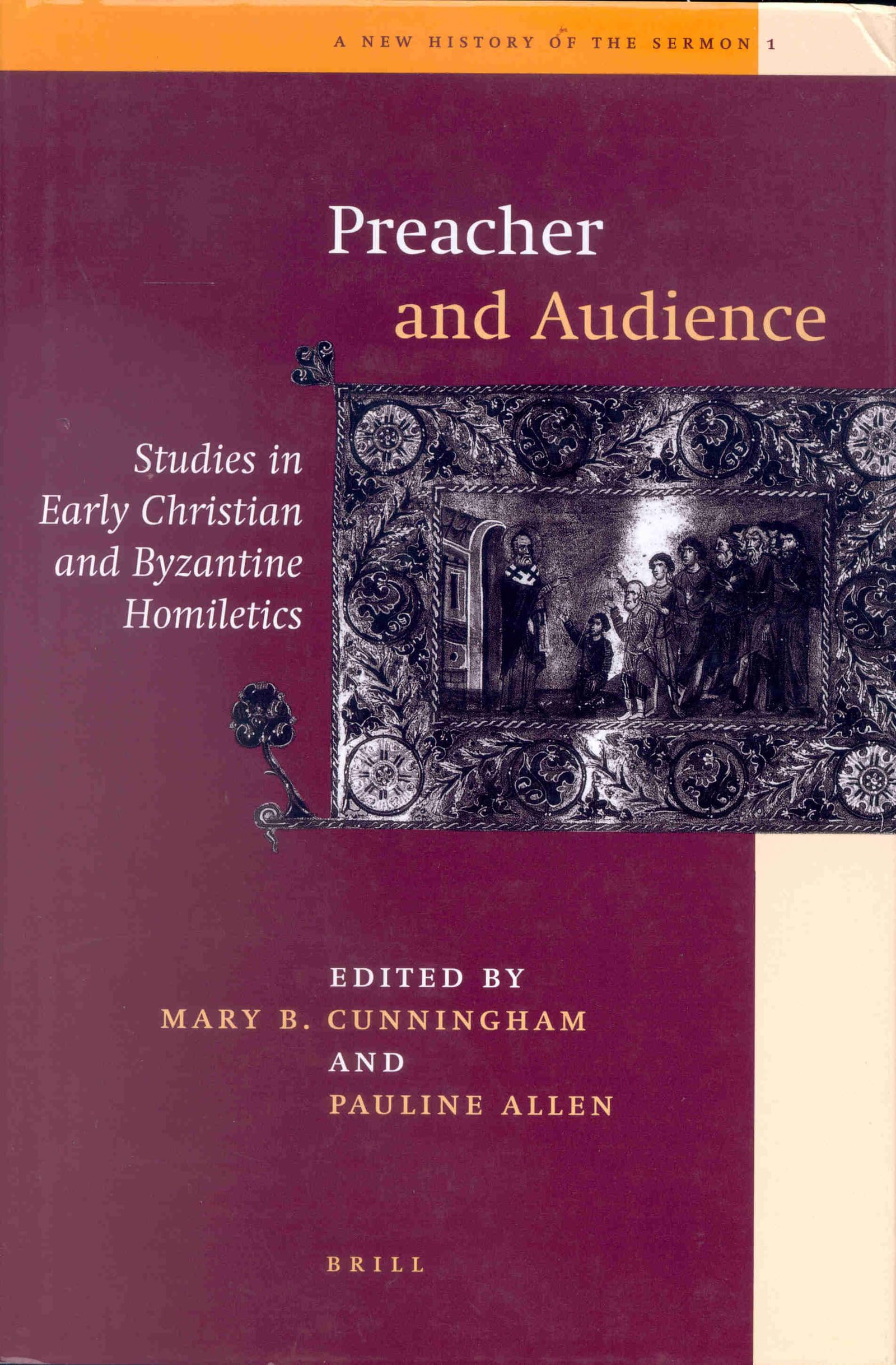 Preacher and His Audience: Studies in Early Christian and Byzantine Homiletics (New History of the Sermon),Used