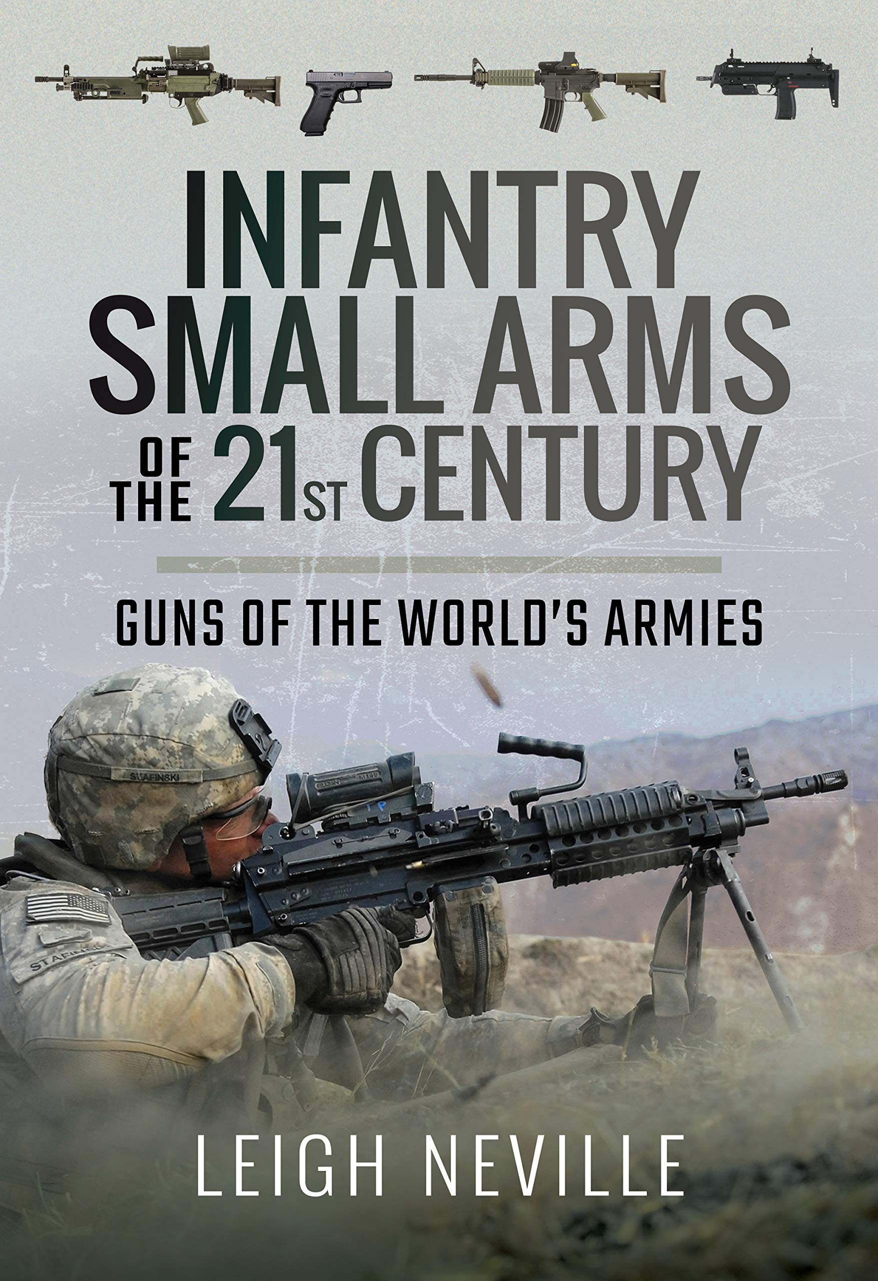 Infantry Small Arms of the 21st Century: Guns of the World's Armies,Used