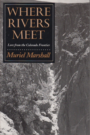 Where Rivers Meet: Lore from the Colorado Frontier (The Elma Dill Russell Spencer Series in the West and Southwest, No. 14),Used