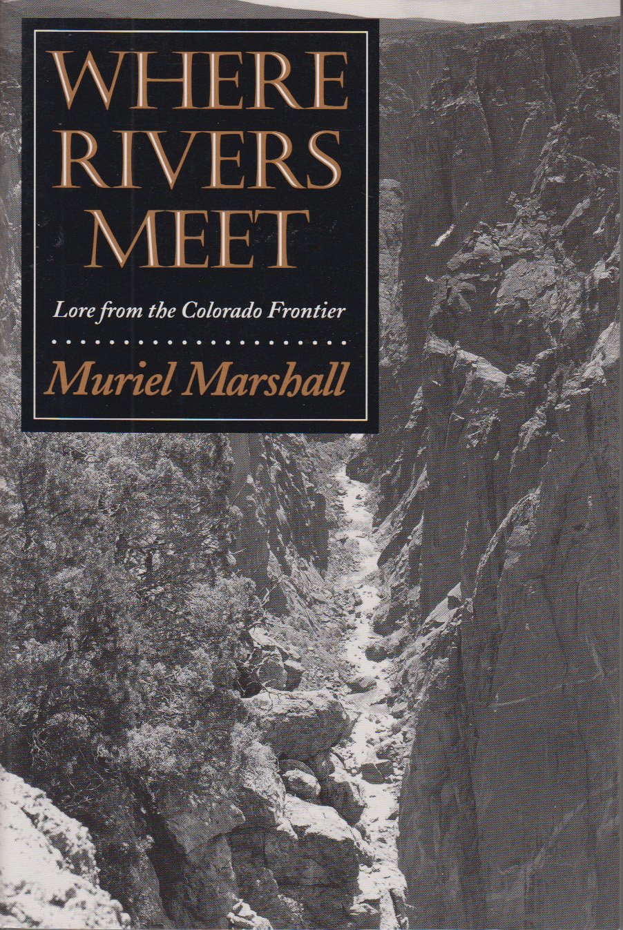 Where Rivers Meet: Lore from the Colorado Frontier (The Elma Dill Russell Spencer Series in the West and Southwest, No. 14),Used