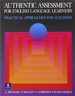 Authentic Assessment For English Language Learners: Practical Approaches For Teachers
