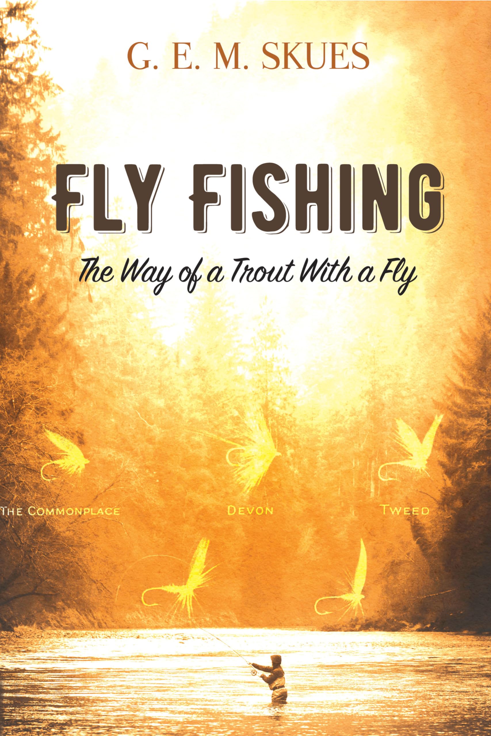Fly Fishing: The Way of a Trout With a Fly,New
